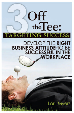 Targeting Success, Develop the Right Business Attitude to be Successful in the Workplace (3 Off the Tee, #1) | O#SelfHelp