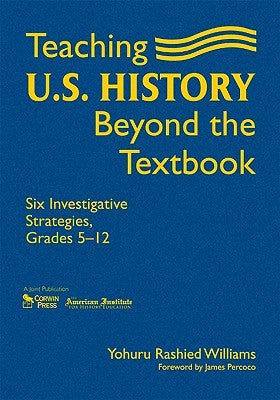 Teaching U.S. History Beyond the Textbook: Six Investigative Strategies, Grades 5-12 | O#MilitaryHistory