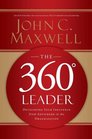 The 360 Degree Leader: Developing Your Influence from Anywhere in the Organization | O#MANAGEMENT