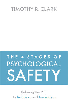The 4 Stages of Psychological Safety: Defining the Path to Inclusion and Innovation | O#MANAGEMENT