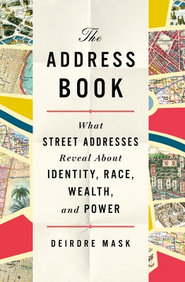 The Address Book: What Street Addresses Reveal About Identity, Race, Wealth, and Power | O#Sociology
