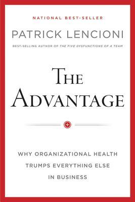 The Advantage: Why Organizational Health Trumps Everything Else in Business | O#MANAGEMENT
