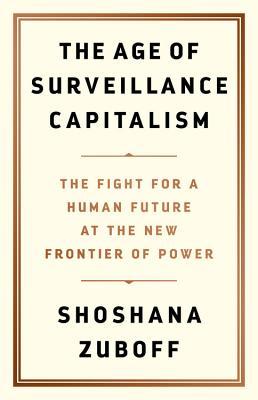 The Age of Surveillance Capitalism: The Fight for a Human Future at the New Frontier of Power | O#Sociology