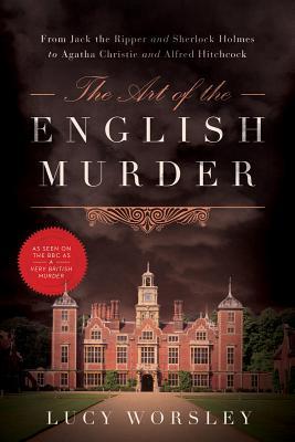 The Art of the English Murder: From Jack the Ripper and Sherlock Holmes to Agatha Christie and Alfred Hitchcock | O#TrueCrime