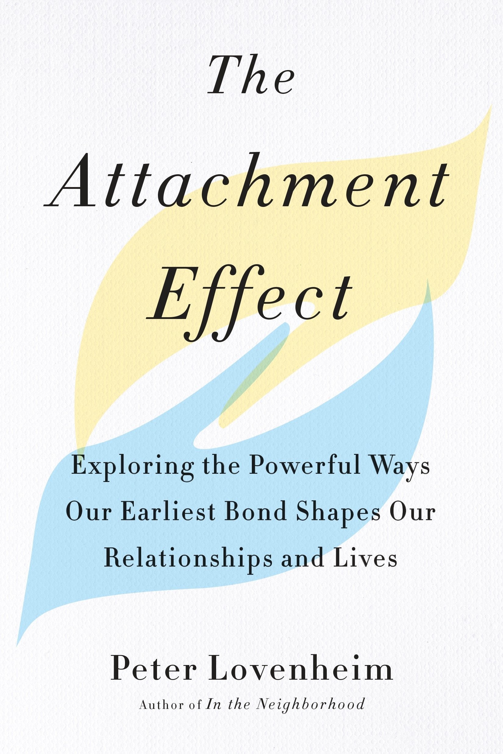 The Attachment Effect: Exploring the Powerful Ways Our Earliest Bond Shapes Our Relationships and Lives | O#MentalHealth