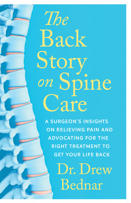 The Back Story on Spine Care: A Surgeon’s Insights on Relieving Pain and Advocating for the Right Treatment to Get Your Life Back | O#SelfHelp