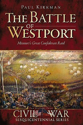 The Battle of Westport: Missouri’s Great Confederate Raid | O#CIVILWAR