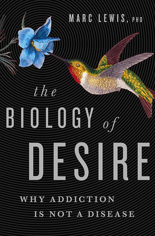 The Biology of Desire: Why Addiction Is Not a Disease | O#Science