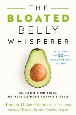 The Bloated Belly Whisperer: See Results Within a Week and Tame Digestive Distress Once and for All | O#Health