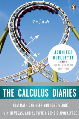 The Calculus Diaries: How Math Can Help You Lose Weight, Win in Vegas, and Survive a Zombie Apocalypse | O#Science