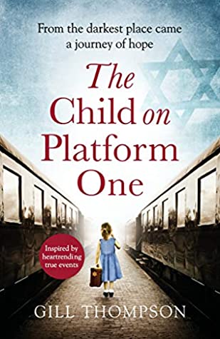 The Child On Platform One: Inspired by the extraordinary true story of the children who escaped the Holocaust | O#WorldWarII
