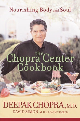 The Chopra Center Cookbook : A Nutritional Guide to Renewal Nourishing Body and Soul | O#Health