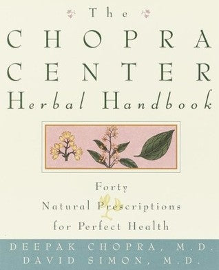 The Chopra Center Herbal Handbook: Forty Natural Prescriptions for Perfect Health | O#Health