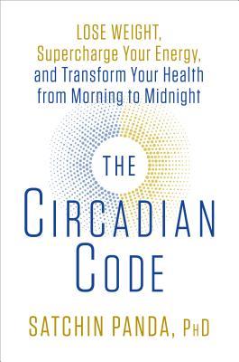 The Circadian Code: Lose Weight, Supercharge Your Energy, and Transform Your Health from Morning to Midnight | O#Health