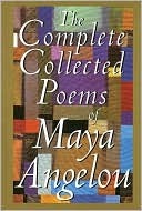 The Complete Collected Poems of Maya Angelou | O#Poetry