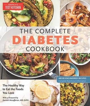 The Complete Diabetes Cookbook: The Healthy Way to Eat the Foods You Love: 400 Re-Engineered Recipes | O#Health
