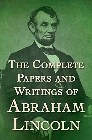 The Complete Papers and Writings of Abraham Lincoln | O#CIVILWAR
