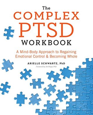 The Complex PTSD Workbook: A Mind-Body Approach to Regaining Emotional Control and Becoming Whole | O#Health