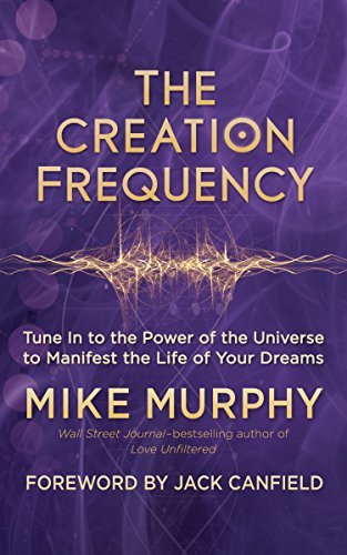 The Creation Frequency: Tune In to the Power of the Universe to Manifest the Life of Your Dreams | O#SelfHelp