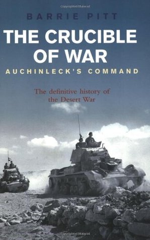 The Crucible of War: Auchinleck’s Command: The Definitive History of the Desert War | O#WorldWarII