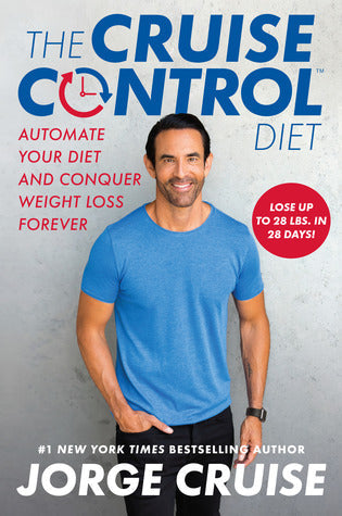 The Cruise Control Diet: The 28-Day Plan for Automatic Weight Loss and Forever Fat-Burning | O#Health