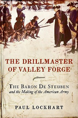 The Drillmaster of Valley Forge: The Baron de Steuben and the Making of the American Army | O#MilitaryHistory