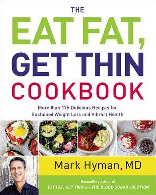 The Eat Fat, Get Thin Cookbook: More Than 175 Delicious Recipes for Sustained Weight Loss and Vibrant Health | O#Health