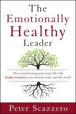 The Emotionally Healthy Leader: How Transforming Your Inner Life Will Deeply Transform Your Church, Team, and the World | O#Religion