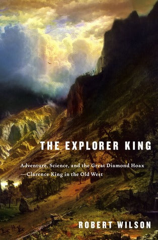 The Explorer King: Adventure, Science, and the Great Diamond Hoax–Clarence King in the Old West | O#Travel