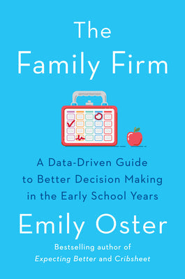 The Family Firm: A Data-Driven Guide to Better Decision Making in the Early School Years (The ParentData Series) | O#SelfHelp