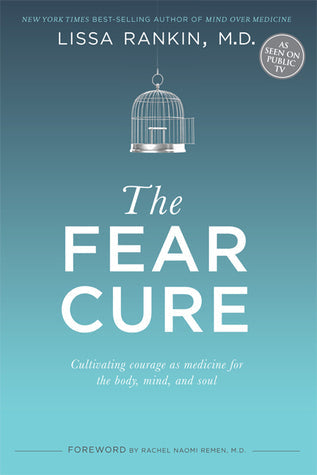 The Fear Cure: Cultivating Courage as Medicine for the Body, Mind, and Soul | O#Health