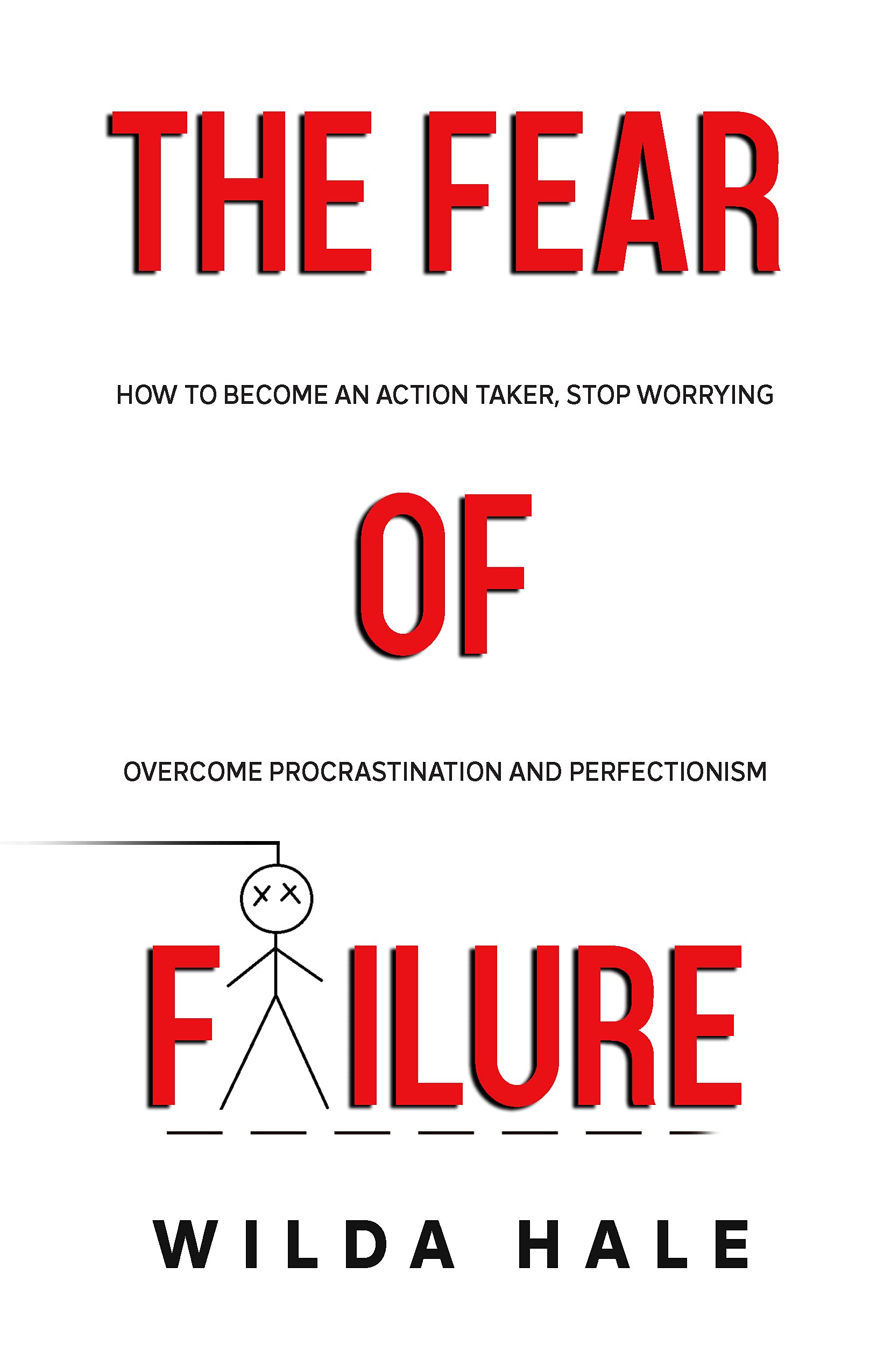 The Fear of Failure: How To Become An Action Taker, Stop Worrying, Overcome Procrastination and Perfectionism | O#SelfHelp