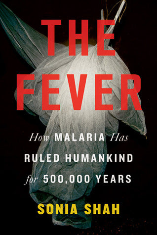 The Fever: How Malaria Has Ruled Humankind for 500,000 Years | O#Health