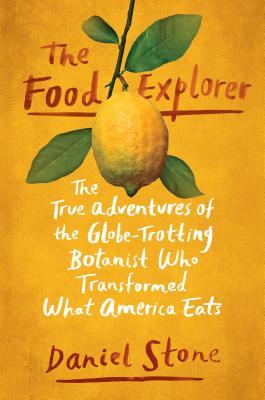 The Food Explorer: The True Adventures of the Globe-Trotting Botanist Who Transformed What America Eats | O#Environment