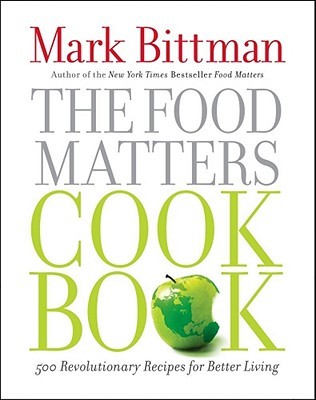The Food Matters Cookbook: 500 Revolutionary Recipes for Better Living | O#Health