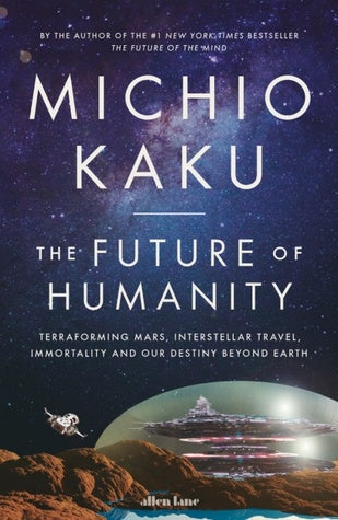 The Future of Humanity: Terraforming Mars, Interstellar Travel, Immortality and Our Destiny Beyond Earth | O#Science