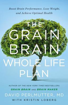 The Grain Brain Whole Life Plan: Boost Brain Performance, Lose Weight, and Achieve Optimal Health | O#Health
