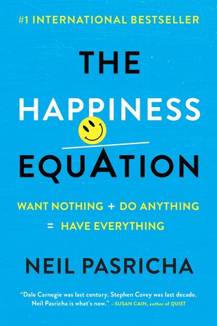 The Happiness Equation: Want Nothing + Do Anything = Have Everything | O#Psychology