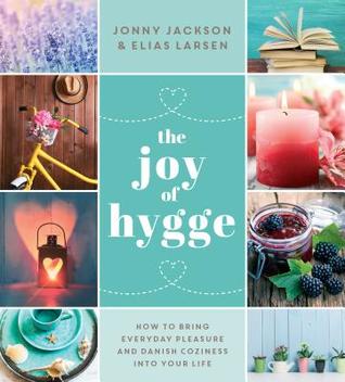 The Joy of Hygge: How to Bring Everyday Pleasure and Danish Coziness into Your Life | O#ArtArchives