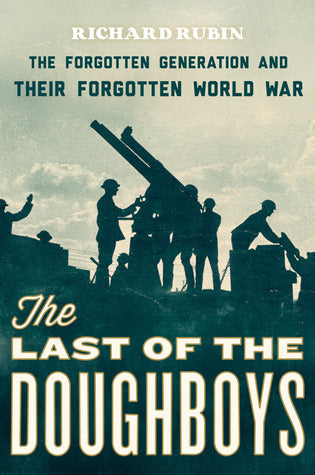The Last of the Doughboys: The Forgotten Generation and Their Forgotten World War | O#MilitaryHistory