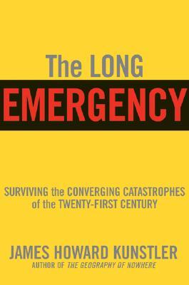The Long Emergency: Surviving the Converging Catastrophes of the Twenty-First Century | O#Environment