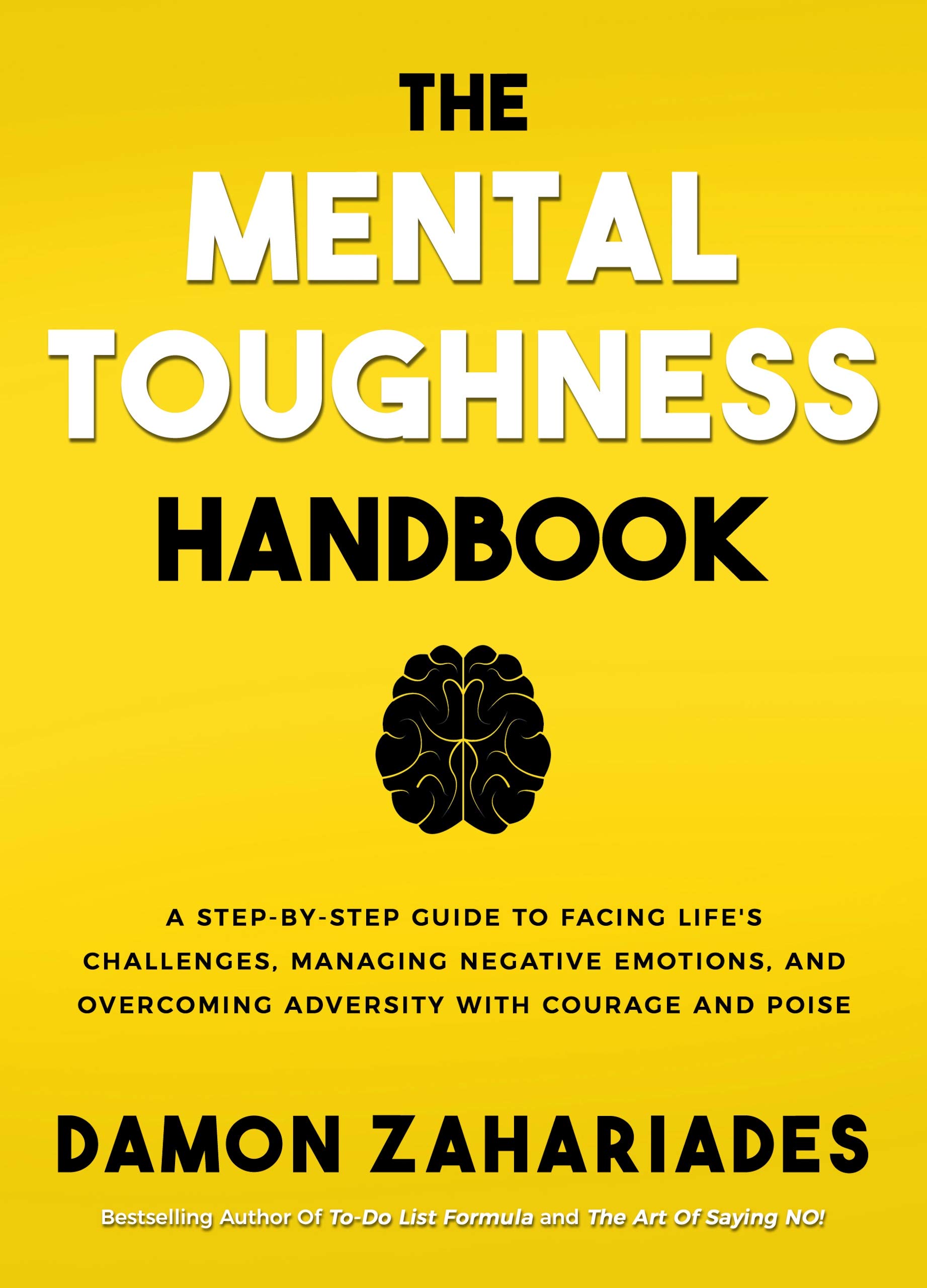The Mental Toughness Handbook: A Step-By-Step Guide to Facing Life’s Challenges, Managing Negative Emotions, and Overcoming Adversity with Courage and Poise | O#SelfHelp