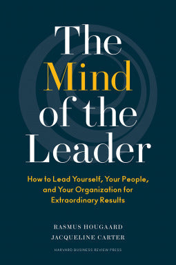 The Mind of the Leader: How to Lead Yourself, Your People, and Your Organization for Extraordinary Results | O#MANAGEMENT