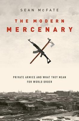 The Modern Mercenary: Private Armies and What They Mean for World Order | O#MilitaryHistory