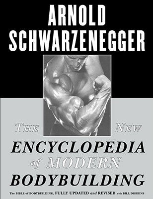 The New Encyclopedia of Modern Bodybuilding: The Bible of Bodybuilding, Fully Updated and Revised | O#Health