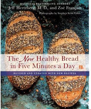 The New Healthy Bread in Five Minutes a Day: Revised and Updated with New Recipes | O#Health