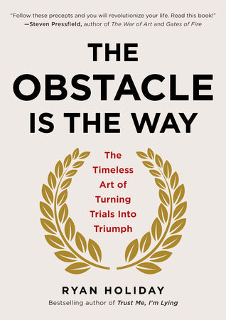 The Obstacle Is the Way: The Timeless Art of Turning Trials into Triumph | O#Psychology