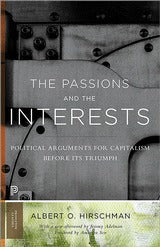 The Passions and the Interests: Political Arguments for Capitalism Before Its Triumph | O#Sociology