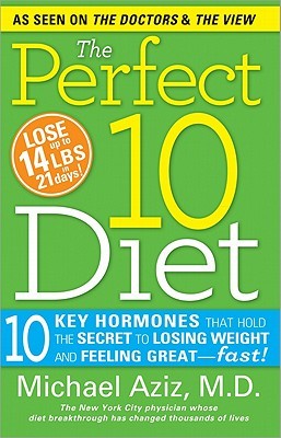 The Perfect 10 Diet: 10 Key Hormones That Hold the Secret to Losing Weight and Feeling Great–Fast! | O#Health