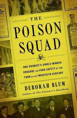 The Poison Squad: One Chemist’s Single-Minded Crusade for Food Safety at the Turn of the Twentieth Century | O#Science